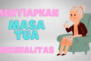 Menyiapkan Masa Tua yang Berkualitas.