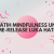 Berlatih Mindfulness Untuk Me-release Luka Hati