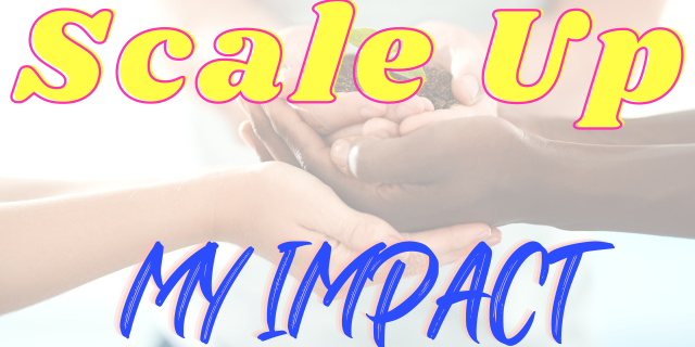 Jurnal 8 : Scale Up My Impact